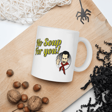 No Soup For You Quote Mug-3